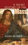 A Short History of the Mass A Short History of the Mass