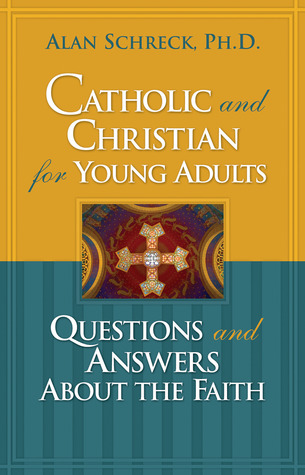 Catholic and Christian for Young Adults: Questions and Answers About the Faith (Paperback)