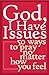 God, I Have Issues: 50 Ways...