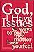 God, I Have Issues by Mark E. Thibodeaux