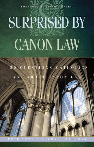 Surprised by Canon Law: 150 Questions Catholics Ask About Canon Law (Paperback)