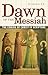 Dawn of the Messiah: The Co...