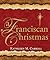 A Franciscan Christmas by Kathleen M. Carroll A Franciscan Christmas by Kathleen M. Carroll