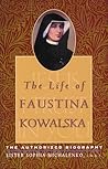 The Life of Faustina Kowalska by Sophia Michalenko The Life of Faustina Kowalska by Sophia Michalenko