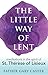 The Little Way of Lent by Gary Caster