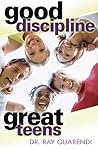 Good Discipline, Great Teens Good Discipline, Great Teens