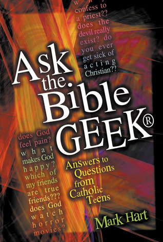 Ask the Bible Geek®: Answers to Questions From Catholic Teens (Paperback)
