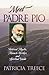 Meet Padre Pio: Beloved Mys...