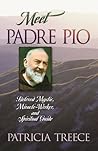 Meet Padre Pio: Beloved Mystic, Miracle Worker and Spiritual Guide