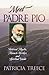 Meet Padre Pio by Patricia Treece