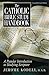 The Catholic Bible Study Handbook: A Popular Introduction to Studying Scripture