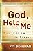 God, Help Me: How to Grow i...