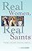 Real Women, Real Saints by Gina Loehr