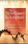 The New Rosary in Scripture: Biblical Insights for Praying the 20 Mysteries