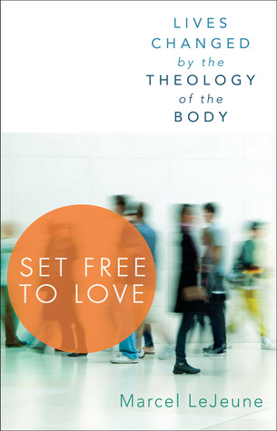 Set Free to Love: Lives Changed by the Theology of the Body (Paperback)