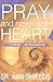 Pray and Never Lose Heart by Ann Shields
