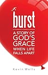 Burst: A Story of God's Grace When Life Falls Apart