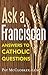 Ask a Franciscan: Answers to Catholic Questions