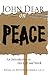 John Dear on Peace: An Introduction to His Life and Work