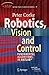Robotics, Vision and Contro...