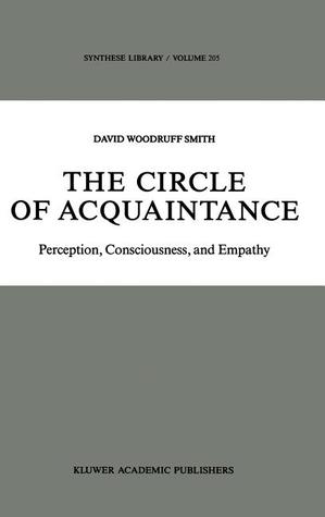 The Circle of Acquaintance: Perception, Consciousness, and Empathy (Synthese Library, 205)