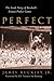 Perfect : The Inside Story ...