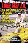 Lone Star J.R.: The Autobiography of Racing Legend Johnny Rutherford
