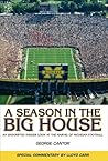 A Season in the Big House: An Unscripted, Insider Look at the Marvel of Michigan Football A Season in the Big House: An Unscripted, Insider Look at the Marvel of Michigan Football