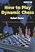How To Play Dynamic Chess