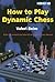 How To Play Dynamic Chess