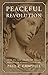 Peaceful Revolution by Paul K. Chappell