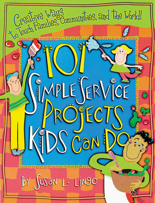 101 Simple Service Projects Kids Can Do (Teacher Training Series)