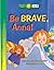 Be Brave, Anna!