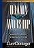 Drama for Worship by Curt Cloninger