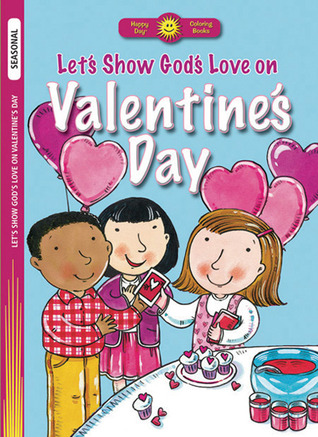 Let s Show God s Love on Valentine s Day (Happy Day® Coloring Books: Seasonal)