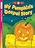 My Pumpkin’s Gospel Story
