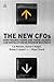The New CFOs: How Financial Teams and their Leaders Can Revolutionize Modern Business