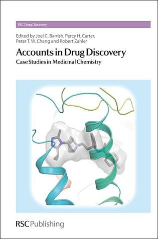 Accounts in Drug Discovery: Case Studies in Medicinal Chemistry (Drug Discovery Series, Volume 4)