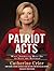 Patriot Acts: What Americans Must Do to Save the Republic: Library Edition