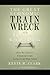 The Great Economic Train Wreck: When America Went Off the Rails
