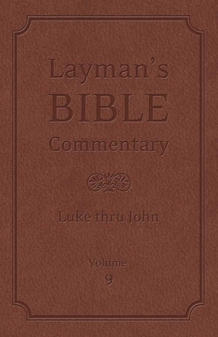 Layman's Bible Commentary Vol. 9: Luke thru John