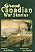 Great Canadian War Stories