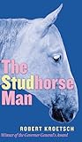 The Studhorse Man by Robert Kroetsch The Studhorse Man by Robert Kroetsch