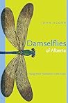 Damselflies of Alberta: Flying Neon Toothpicks in the Grass