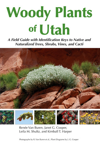 Woody Plants of Utah: A Field Guide with Identification Keys to Native and Naturalized Trees, Shrubs, Cacti, and Vines (Paperback)