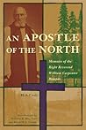 An Apostle of the North: Memoirs of the Right Reverend William Carpenter Bompas (Western Canada Reprint Series)