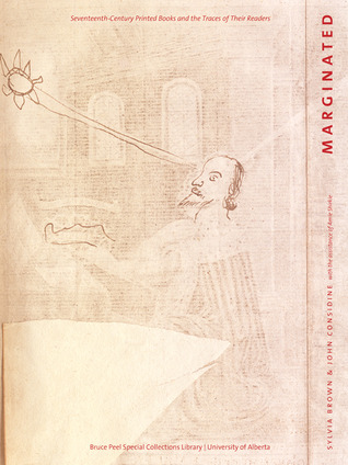 Marginated: Seventeenth-Century Printed Books and the Traces of Their Readers
