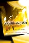 Gothic Canada: Reading the Spectre of a National Literature (cuRRents) Gothic Canada: Reading the Spectre of a National Literature (cuRRents)