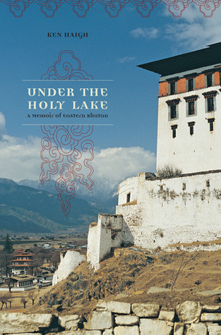 Under the Holy Lake: A Memoir of Eastern Bhutan (Paperback)