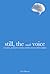 Still, the Small Voice by Tom Mould